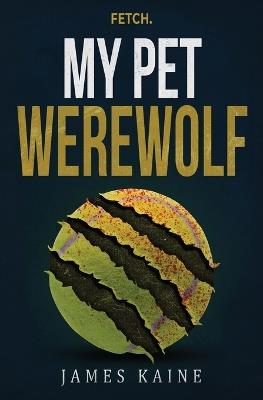My Pet Werewolf - James Kaine - cover