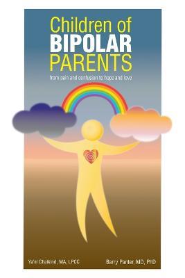 Children of Bipolar Parents: from pain and confusion to hope and love - cover