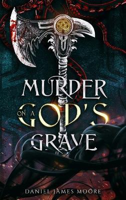 Murder On A God's Grave - Daniel James Moore - cover