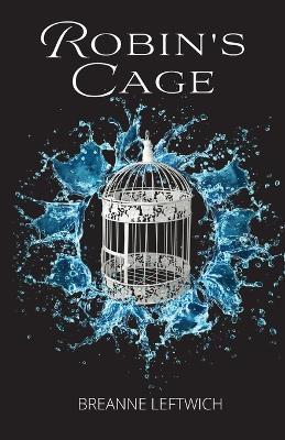 Robin's Cage - Breanne Leftwich - cover