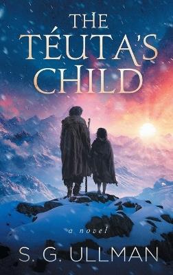 The Téuta's Child - S G Ullman - cover