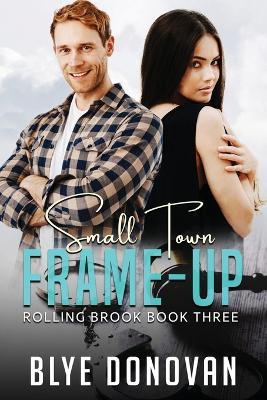 Small Town Frame-up: Rolling Brook Book Three - Blye Donovan - cover