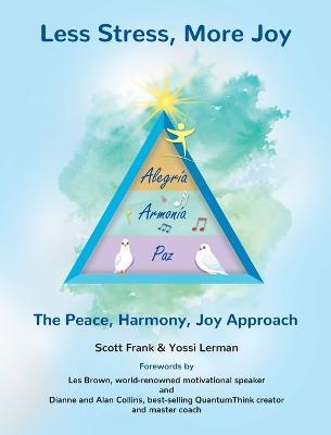 Less Stress, More Joy - The Peace, Harmony, Joy Approach - Scott Frank,Yossi Lerman - cover