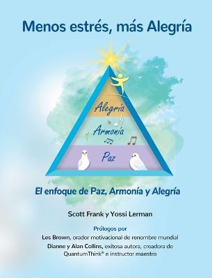 Menos estres, mas Alegria ' El enfoque de Paz, Armonia y Alegria - Scott Frank,Yossi Lerman - cover
