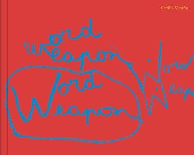 Cecilia Vicuña: Word Weapons - cover