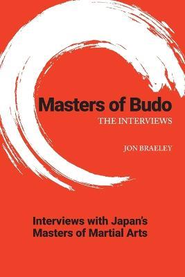Masters of Budo: The Interviews - Jon Braeley - cover