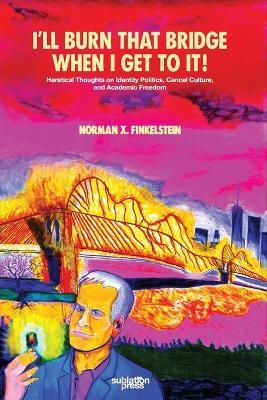 I'll Burn That Bridge When I Get to It - Norman Finkelstein - cover