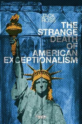 The Strange Death of American Exceptionalism - Jack Ross - cover