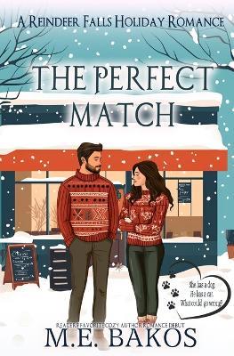 The Perfect Match: A Reindeer Falls Holiday Romance - M E Bakos - cover