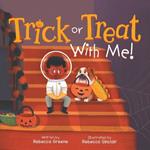 Trick or Treat With Me!