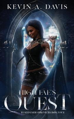 High Fae's Quest: Book Four of the Khimmer Chronicles - Kevin A Davis - cover