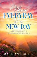 When Everyday is A New Day