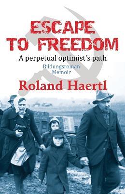 Escape to Freedom - Roland Haertl - cover