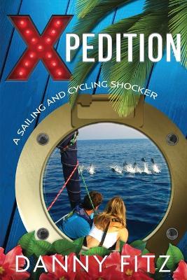 Xpedition - A Sailing And Cycling Shocker - Danny Fitz - cover