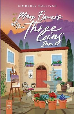 May Flowers at The Three Coins Inn - Kimberly Sullivan - cover