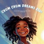 Chum Chum Dreams Big!: Explore Diverse Careers and Inspire Children to Dream Big (picture book to introduce young children to various professions)