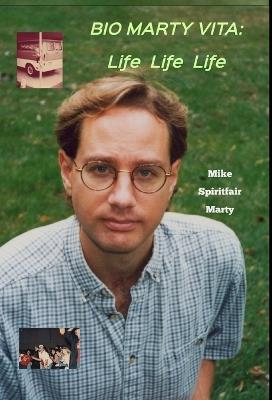 Bio Marty Vita: Life Life Life - Mike Spiritfair Marty - cover