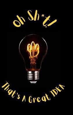 Oh Sh*t! That's A Great Idea - Orieo King - cover