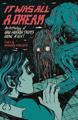 It Was All A Dream: An Anthology Of Bad Horror Tropes Done Right - cover