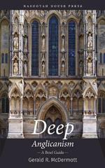 Deep Anglicanism: A Brief Guide