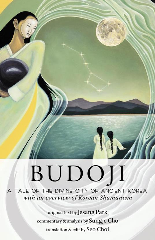 Budoji: A Tale of the Divine City of Ancient Korea with an Overview of Korean Shamanism