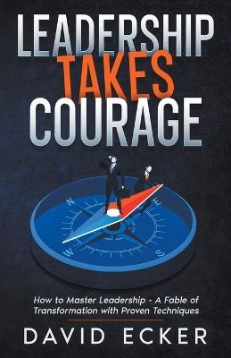 Leadership Takes Courage - David Ecker - cover