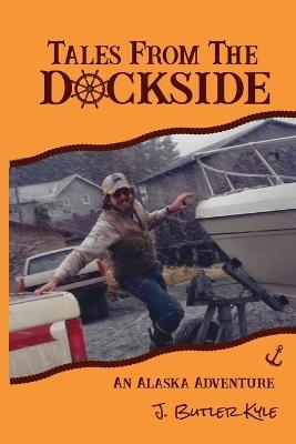 Tales From The Dockside - J Butler Kyle - cover