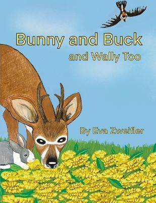 Bunny and Buck and Wally Too - Eva Zweifler - cover