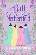 The Ball At Netherfield: A Choose Your Own Regency Romance