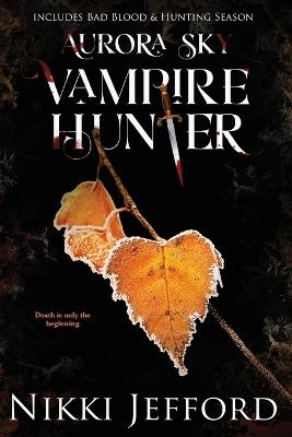 Aurora Sky Vampire Hunter, Duo 2 (Bad Blood & Hunting Season) - Nikki Jefford - cover