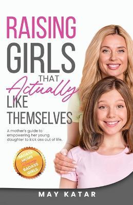 Raising Girls That Actually Like Themselves - Katar - cover