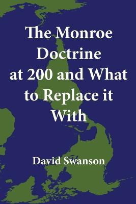 The Monroe Doctrine at 200 and What to Replace it With - David Swanson - cover