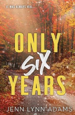 Only Six Years - Jenn Lynn Adams - cover