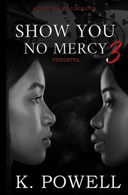 Show You No Mercy 3: Vendetta - K Powell - cover