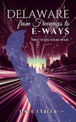 Delaware from Freeways to E-ways