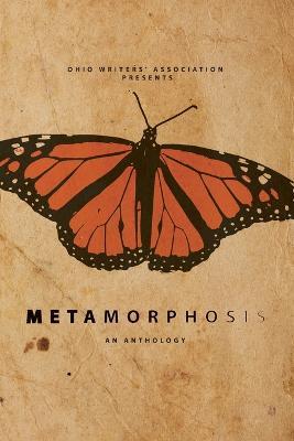 Metamorphosis: An Anthology - Joe Graves,Devon Ortega,George Pallas - cover