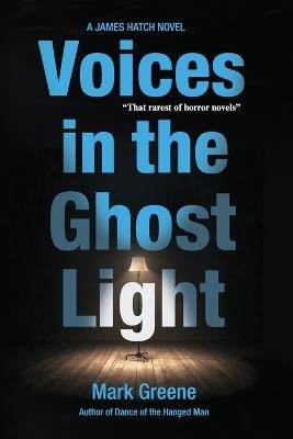 Voices in the Ghost Light: A James Hatch Novel - Mark Greene - cover