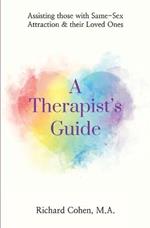 A Therapist's Guide: Assisting those with Same-Sex Attraction & their Loved Ones