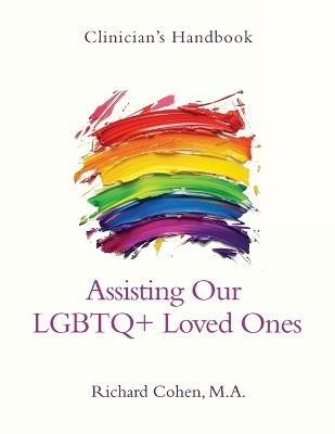Clinician's Handbook: Assisting Our LGBTQ+ Loved Ones - Richard Cohen - cover
