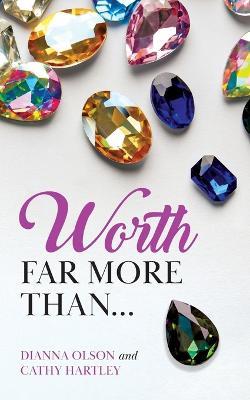 Worth Far More Than... - Dianna Olson,Cathy Hartley - cover