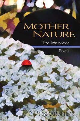 Mother Nature, The Interview - Part I - Oscar Shick - cover
