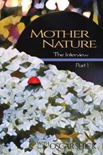 Mother Nature, The Interview - Part I