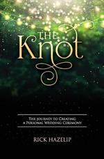 The Knot: The Journey to Creating a Personal Wedding Ceremony