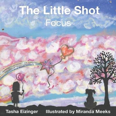 The Little Shot: Focus - Tasha Eizinger - cover