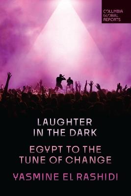 Laughter in the Dark: Egypt to the Tune of Change - Yasmine El Rashidi - cover
