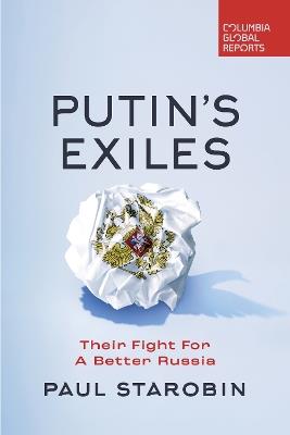 Putin's Exiles: Their Fight for a Better Russia - Paul Starobin - cover