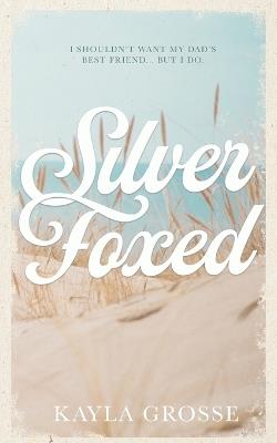 Silver Foxed: (Discreet Cover Edition) - Kayla Grosse - cover