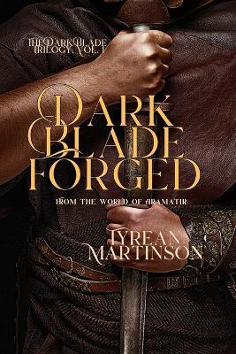 Dark Blade Forged - Tyrean Martinson - cover