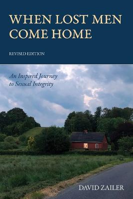 When Lost Men Come Home: An Inspired Journey to Sexual Integrity - David Zailer - cover