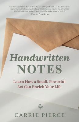 Handwritten Notes: Learn How a Small, Powerful Act Can Enrich Your Life - Carrie Pierce - cover